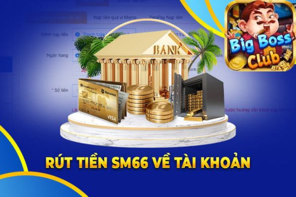 Bigboss hướng dẫn thao tác rút tiền đơn giản cho hội viên